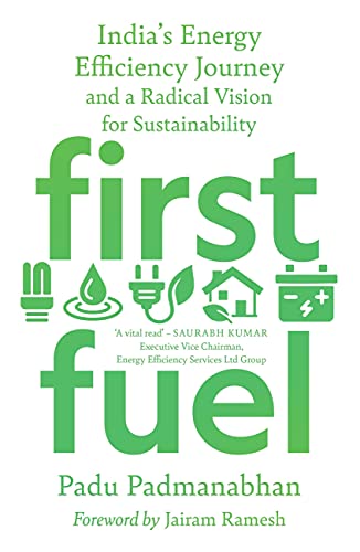 9789390742233: First Fuel : India's Energy Efficiency Journey and a Radical Vision for Sustainability