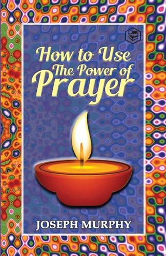 Stock image for How To Use The Power Of Prayer: A motivational guide to transform your life for sale by Chiron Media