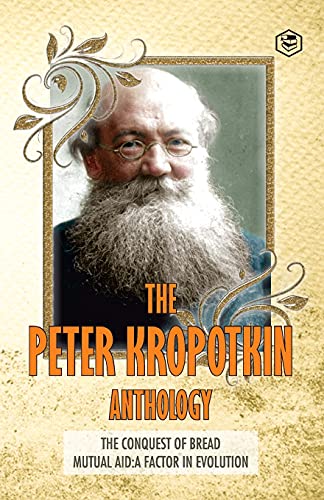 9789390896905: The Peter Kropotkin Anthology The Conquest of Bread & Mutual Aid A Factor of Evolution