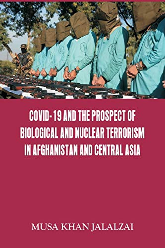 9789390917037: Covid-19 and the Prospect of Biological and Nuclear Terrorism in Afghanistan and Central Asia