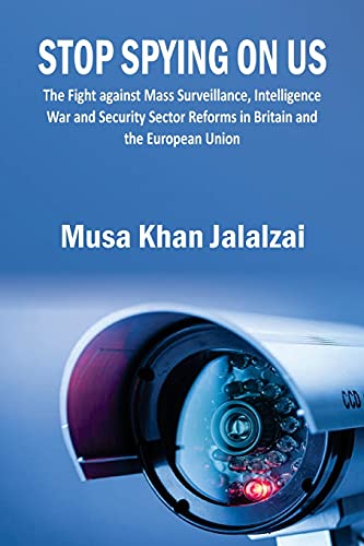 9789390917563: Stop Spying on US: The Fight against Mass Surveillance, Intelligence War and Security Sector Reforms in Britain and the European Union
