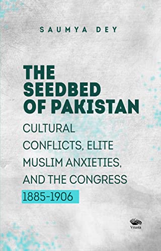 Stock image for The Seedbed of Pakistan: Cultural Conflicts, Elite Muslim Anxieties and the Congress for sale by GF Books, Inc.