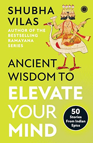 Imagen de archivo de Ancient Wisdom to Elevate Your Mind: 50 Stories From Indian Epics a la venta por Books Puddle