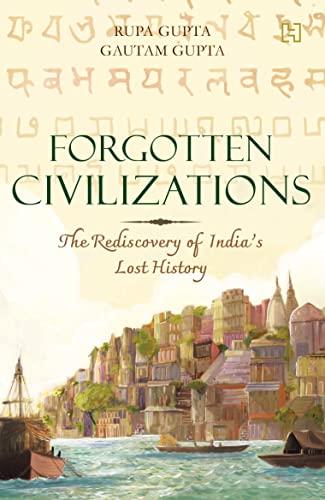Stock image for Forgotten Civilizations: The Rediscovery of India's Lost History for sale by Vedams eBooks (P) Ltd