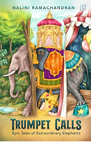 Imagen de archivo de Trumpet Calls: Epic Tales of Extraordinary Elephants a la venta por Vedams eBooks (P) Ltd