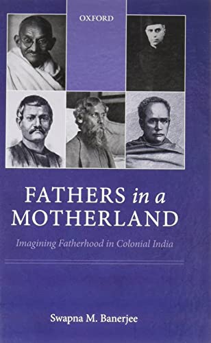 Stock image for Fathers in a Motherland: Imagining Fatherhood in Colonial India for sale by WorldofBooks