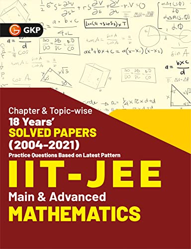 Imagen de archivo de IIT JEE 2022 - Mathematics (Main & Advanced) - 18 Years' Chapter wise & Topic wise Solved Papers 2004-2021 by GKP a la venta por Books Puddle