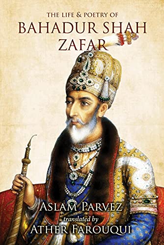 Beispielbild fr The Life & Poetry of Bahadur Shah Zafar zum Verkauf von Anybook.com