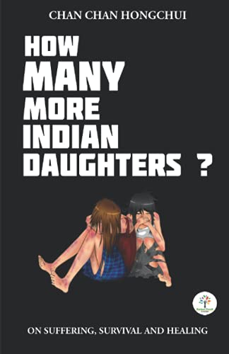 Stock image for How Many More Indian Daughters?: ON SUFFERING, SURVIVAL AND HEALING for sale by GF Books, Inc.