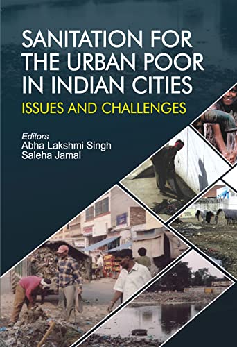 Stock image for Sanitation for the Urban Poor in Indian Cities: Issues and Challenges for sale by Books Puddle
