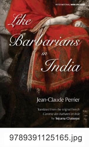 Beispielbild fr Like Barbarians in India zum Verkauf von Books Puddle