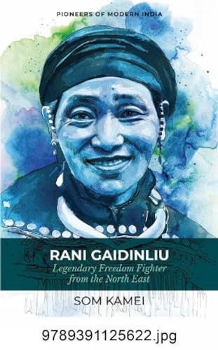 Stock image for Rani Gaidinliu Legendary Freedom Fighter from the North East Series Pioneers of Modern India for sale by Books in my Basket