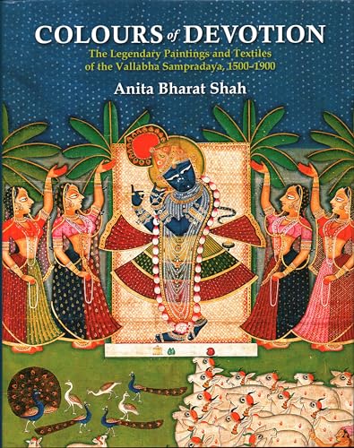 Stock image for Colours of Devotion: The Legendary Paintings and Textiles of the Vallabha Sampradaya, 1500-1900 (H.B for sale by Basi6 International