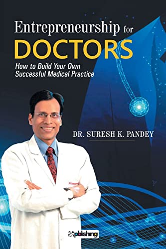 Stock image for Entrepreneurship for Doctors: How to Build Your Own Successful Medical Practice for sale by Books Puddle