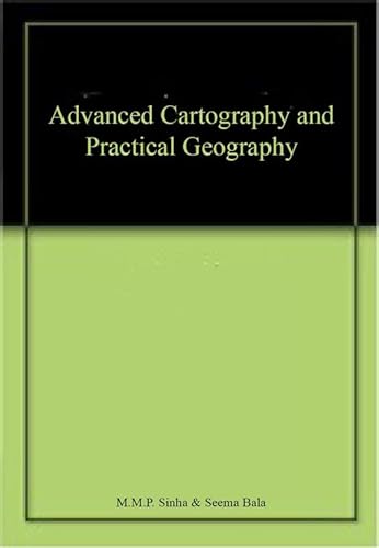 Beispielbild fr Advanced Cartography and Practical Geography zum Verkauf von Vedams eBooks (P) Ltd