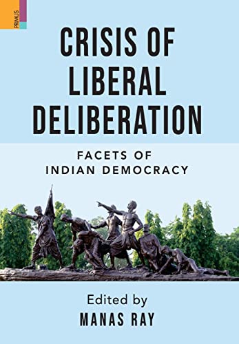 Stock image for Crisis of Liberal Deliberation: Facets of Indian Democracy for sale by Keeps Books