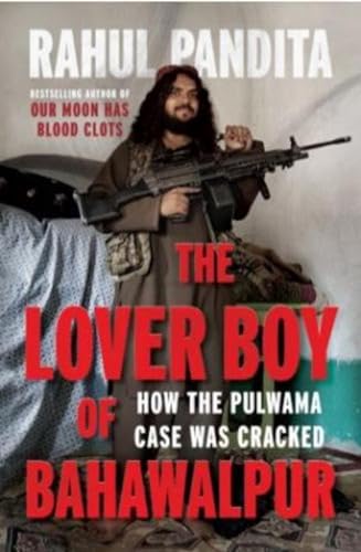 Stock image for The Lover Boy of Bahawalpur:: How the Pulwama Case Was Cracked for sale by ThriftBooks-Dallas