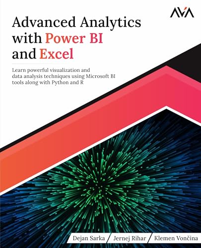 Imagen de archivo de Advanced Analytics with Power BI and Excel: Learn powerful visualization and data analysis techniques using Microsoft BI tools along with Python and R (English Edition) a la venta por Ria Christie Collections