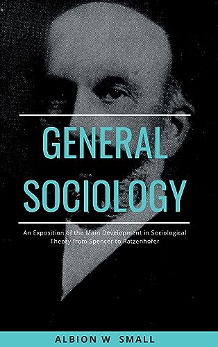 Imagen de archivo de GENERAL SOCIOLOGY An Exposition of the Main Development in Sociological Theory from Spencer to Ratzenhofer [Hardcover ] a la venta por booksXpress