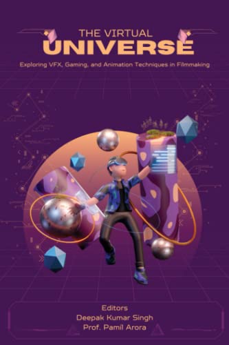 9789391301583: The Virtual Universe: Exploring VFX, Gaming, and Animation Techniques in Filmmaking