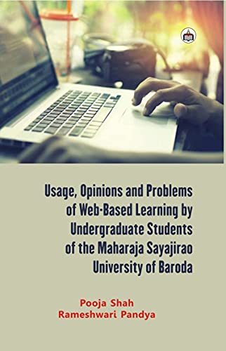 Stock image for Usage, Opinions and Problems of Web-Based Learning by Undergraduate Students of the Maharaja Sayajirao University of Baroda for sale by Books Puddle