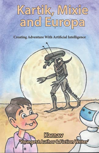 Beispielbild fr Kartik, Mixie and Europa: Creating Adventure with Artificial Intelligence (AI) zum Verkauf von Books Unplugged