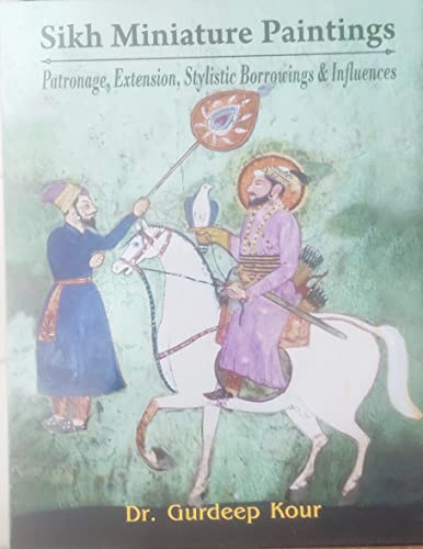 Stock image for Sikh Miniature Paintings: Patronage, Extension, Stylistic Borrowings & Influences for sale by Books in my Basket