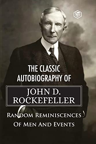 Stock image for The Classic Autobiography of John D. Rockefeller Random Reminiscences of Men and Events for sale by GF Books, Inc.