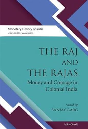 Beispielbild fr The Raj and the Rajas : Money and coinage in colonial India zum Verkauf von AHA-BUCH GmbH