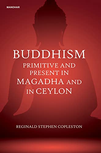 Stock image for Buddhism: Primitive and Present in Magadha and in Ceylon for sale by Books Puddle