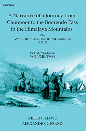 9789391928612: A Narrative of a Journey from Caunpoor to the Boorendo Pass in the Himalaya Mountains: Via Gwalior, Agra, Delhi, and Sirhind 1821-22 (Volume Two)