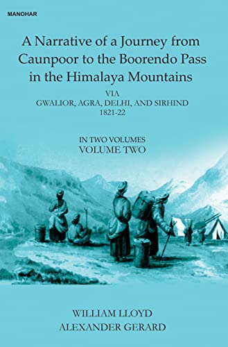 Imagen de archivo de A Narrative of a Journey from Caunpoor to the Boorendo Pass in the Himalaya Mountains: Via Gwalior, Agra, Delhi, and Sirhind 1821-22 (Volume Two) a la venta por Books Puddle