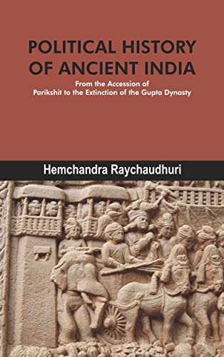 Stock image for Political History of Ancient India: From the Accession of Parikshit to the Extinction of the Gupta Dynasty for sale by Books in my Basket