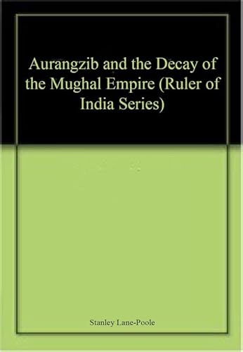 Stock image for Aurangzib and The Decay of The Mughal Empire for sale by Books Puddle