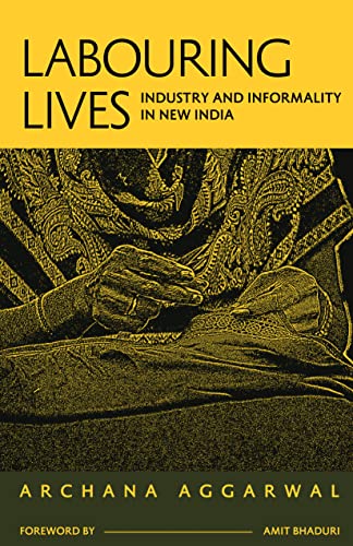 9789392018046: Labouring Lives: Industry and Informality in New India