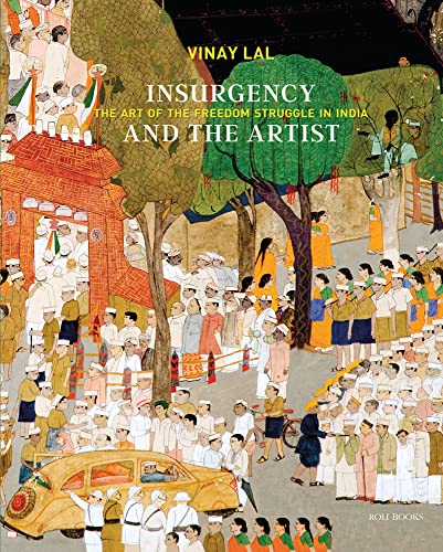 Beispielbild fr Insurgency and The Artist: The Art of The Freedom Struggle in India zum Verkauf von Books From California