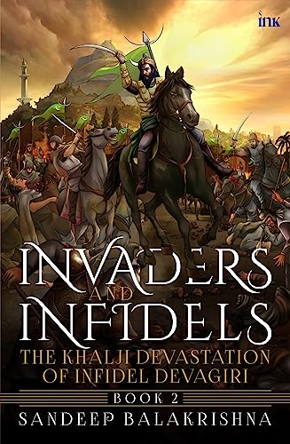 Stock image for Invaders And Infidels: The Khalji Devastation of Infidel Devagiri (Book 2) for sale by Books Puddle