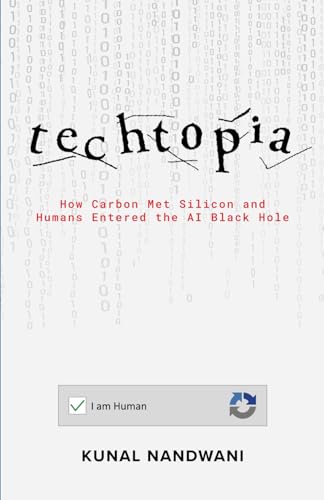 Imagen de archivo de Techtopia: How Carbon Met Silicon and Humans Entered the AI Black Hole a la venta por Books Puddle