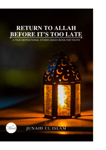 Imagen de archivo de Return to Allah Before It*s too Late: A True Motivational Stories Based Book For Youth a la venta por dsmbooks
