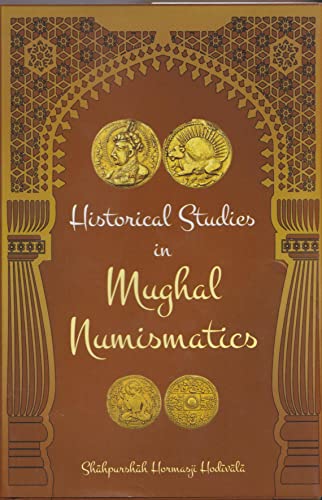 Stock image for Historical Studies in Mughal Numismatics for sale by Books Puddle