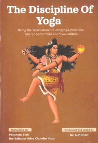 9789392510236: The Discipline of Yoga: Being the Translation of Hathayoga-Pradipika, Gheranda-Samhita and Siva-Samhita