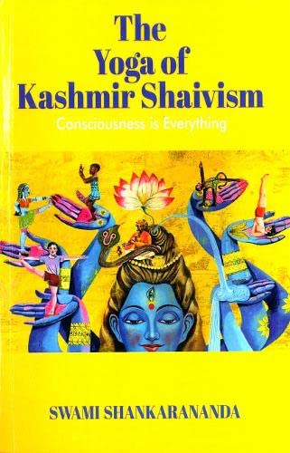 Stock image for The Yoga of Kashmir Shaivism: Consciousness is Everything, 3rd reprint for sale by Vedams eBooks (P) Ltd