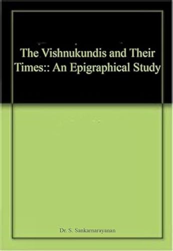 Stock image for The Vishnukundis and Their Times: An Epigraphical Study for sale by Books in my Basket