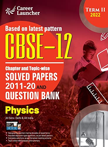 Imagen de archivo de CBSE Class XII 2022 - Term II : Chapter and Topic-wise Solved Papers 2011-2020 & Question Bank : Physics a la venta por Books Puddle