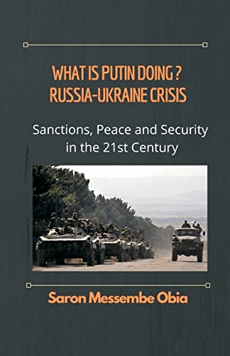 Stock image for What is Putin Doing? Russia - Ukraine Crisis: Sanctions, Peace and Security in the 21st Century for sale by GF Books, Inc.