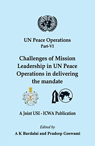 9789393499134: UN Peace Operations Part VI: Challenges of Mission Leadership in UN Peace Operations in delivering the mandate (Un Peace Opeartion)