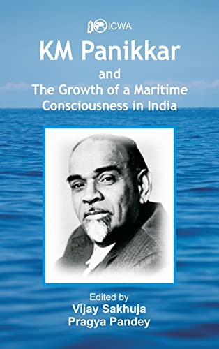 Stock image for K.M. Panikkar and The Growth of a Maritime Consciousness in India for sale by Vedams eBooks (P) Ltd