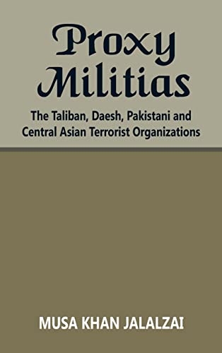 Beispielbild fr Proxy Militias : The Taliban, Daesh, Pakistani and Central Asian Terrorist Organizations zum Verkauf von Buchpark