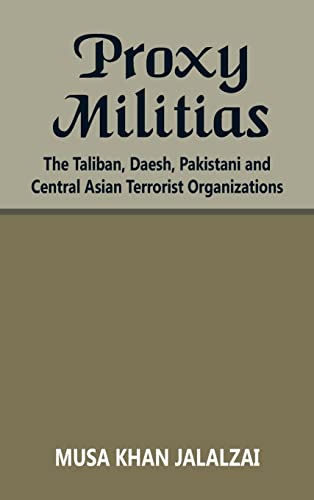 9789393499455: Proxy Militias: The Taliban, Daesh, Pakistani and Central Asian Terrorist Organizations