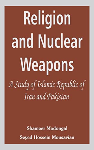 Beispielbild fr Religion and Nuclear Weapons : A Study of Islamic Republic of Iran and Pakistan zum Verkauf von Buchpark